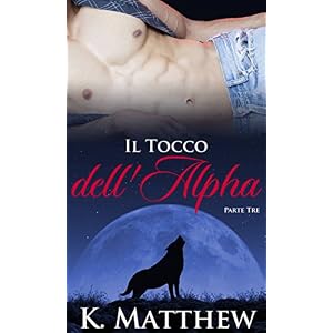 Il Tocco dell'Alpha: Parte Terza