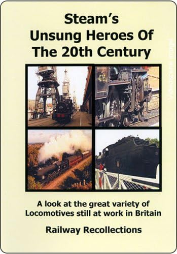 Steam's Unsung Heroes of the 20th Century Dvd - A Look at the Great Variety of Locomotives Still at Work in Britain