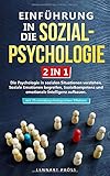 Einführung in die Sozialpsychologie - 2 in 1: Die Psychologie in sozialen Situationen verstehen. Soziale Emotionen begreifen, Sozialkompetenz und ... - mit 25 sozialpsychologischen Effekten by Lennart Pröss