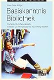 Image de Basiskenntnis Bibliothek: Eine Fachkunde für Fachangestellte für Medien- und Informationsdienste