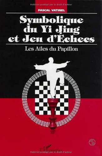 Télécharger Symbolique du yi Jing et jeu d'échecs : les ailes du papillon Francais PDF