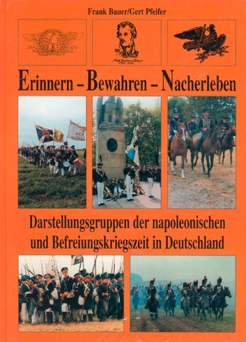 Download Erinnern - Bewahren - Nacherleben. Darstellungsgruppen der napoleonischen und Befreiungskriegszeit in Deutschland Download Erinnern - Bewahren - Nacherleben. Darstellungsgruppen der napoleonischen und Befreiungskriegszeit in Deutschland