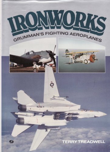The Ironworks: A History of Grumman's Fighting Aeroplanes livre