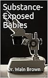 Image de Substance-Exposed Babies (Drugs 101 Book 26) (English Edition)