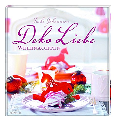 Download DekoLiebe Weihnachten: Dekorationen, Rezepte und Geschenkideen Download DekoLiebe Weihnachten: Dekorationen, Rezepte und Geschenkideen