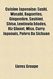 Image de Cuisine Japonaise: Sushi, Wasabi, Baguettes, Gingembre, Sashimi, Shiso, Lentinula Edodes, Riz Gluant, Miso, Curry Japonais, Poivre Du Sic