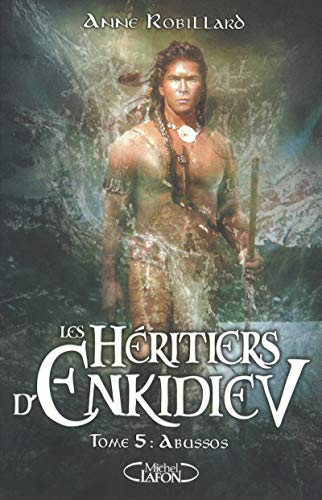Les Héritiers d'Enkidiev tome 5: Abussos