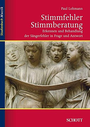 Stimmfehler - Stimmberatung: Erkennen und Behandlung der Sängerfehler in Frage und Antwort (Studienbuch Musik)