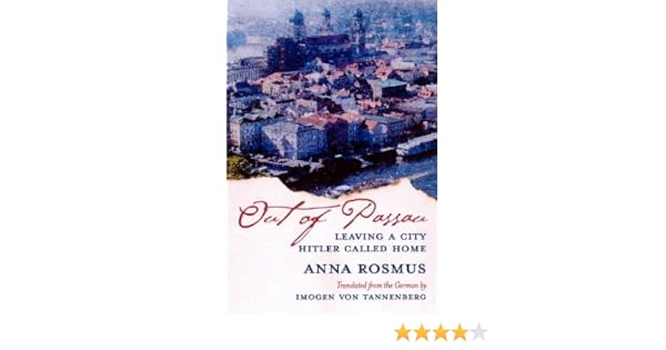 Out Of Passau Leaving A City Hitler Called Home Amazon Co Uk