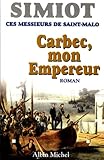 Ces messieurs de Saint-Malo : Carbec, mon empereur!