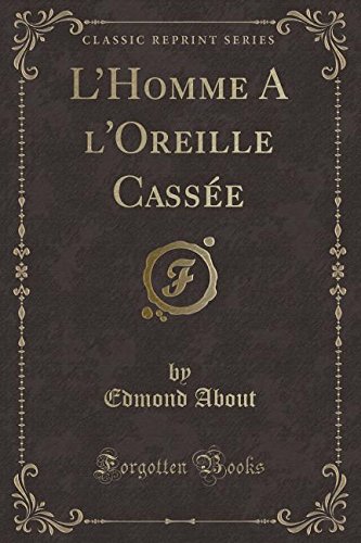 L'Homme A L'Oreille Cassee (Classic Reprint)