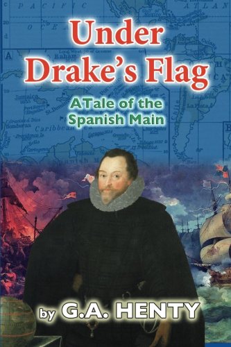 Under Drake's Flag: A Tale of the Spanish Main