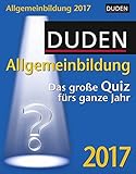 Duden Allgemeinbildung - Kalender 2017: Das große Quiz fürs ganze Jahr by 