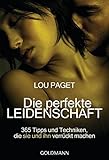 Image de Die perfekte Leidenschaft: 365 Tipps und Techniken, die sie und ihn verrückt machen
