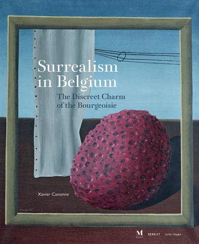 Surrealism in Belgium : The Discreet Charm of the Bourgeoisie