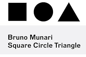 Bruno Munari: Circle Square Triangle: Square, Circle, Triangle