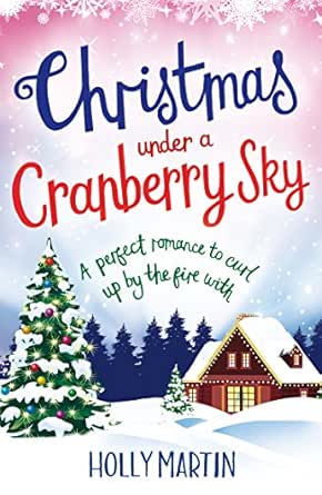Cranberry Village Christmas Fair Wareham 2022 Christmas Under A Cranberry Sky: A Perfect Romance To Curl Up By The Fire  With Ebook : Martin, Holly: Amazon.co.uk: Kindle Store