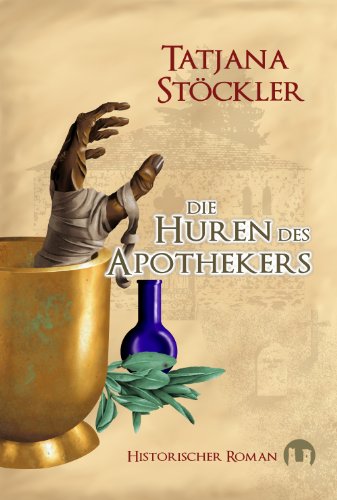 Download Die Huren des Apothekers. Historischer Roman. Download Die Huren des Apothekers. Historischer Roman.