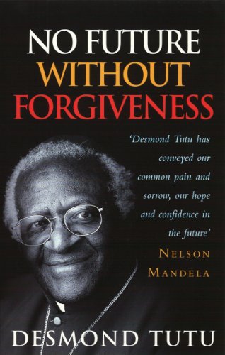 No Future Without Forgiveness: A Personal Overview of South Africa's Truth and Reconciliation Commission
