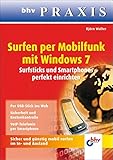 Surfen per Mobilfunk mit Windows 7: Surfsticks und Smartphones perfekt einrichten (bhv Praxis) by Björn Walter