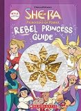 Rebel Princess Guide (She-Ra) (She-ra Princess of Power) by 