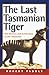 Produktbild The Last Tasmanian Tiger: The History and Extinction of the Thylacine