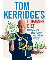 Tom Kerridge's Dopamine Diet: My low-carb, stay-happy way to lose weight
