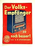  DER VOLKS-EMPFÄNGER SO NOCH BESSER, ERPROBTE RATSCHLÄGE FÜR HÖRER UND BASTLER