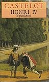 Henri IV, le passionné