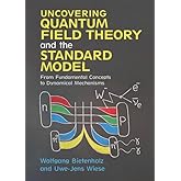 Uncovering Quantum Field Theory and the Standard Model: From Fundamental Concepts to Dynamical Mechanisms