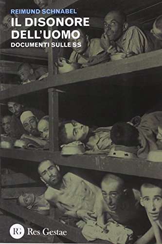Il disonore dell'uomo. Documenti sulle SS Il disonore dell'uomo. Documenti sulle SS