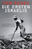Die ersten Israelis. Die Anfänge des jüdischen Staates. by Tom Segev (2008-04-07) by Tom Segev