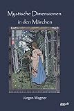 Mystische Dimensionen in den Märchen by 