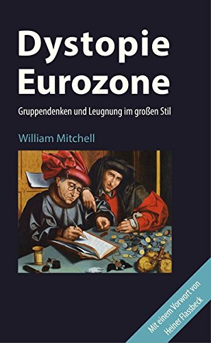 Download Dystopie Eurozone: Gruppendenken und Leugnung im großen Stil Download Dystopie Eurozone: Gruppendenken und Leugnung im großen Stil