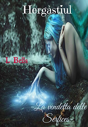 Ilaria Bellomo - Hergàstiul Vol. 2 - La vendetta delle Serfices (2016)