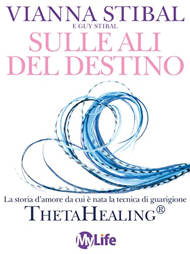 Sulle ali del destino: La storia d'amore da cui è nata la tecnica di guarigione ThetaHealing Sulle ali del destino: La storia d'amore da cui è nata la tecnica di guarigione ThetaHealing
