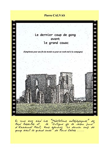 Le dernier coup de gong avant le grand couac: Symphonie pour une fin du monde ou pour un week-end à la campagne gratuit Le dernier coup de gong avant le grand couac: Symphonie pour une fin du monde ou pour un week-end à la campagne gratuit