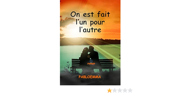 On Est Fait L Un Pour L Autre Ebook Pabloemma Amazon Fr