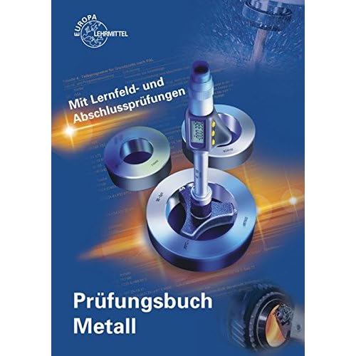 [PDF] Prüfungsbuch Metall: Mit Lernfeld- und Abschlussprüfungen KOSTENLOS DOWNLOAD