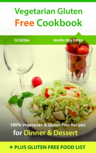 Download Vegetarian Gluten Free Cookbook: 100% Vegetarian & Gluten Free Recipes for Dinner & Dessert plus Gluten Free Food List Download Vegetarian Gluten Free Cookbook: 100% Vegetarian & Gluten Free Recipes for Dinner & Dessert plus Gluten Free Food List