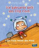 Die kehrverte Welt des Filip Fisch - Filip Fisch rettet den Mond by Peter Mario Werner, Doris Maria Weigl