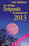 Der richtige Zeitpunkt 2013 Taschenkalender by 