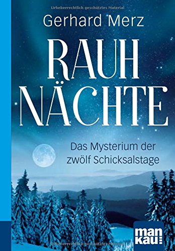 Rauhnächte. Kompakt-Ratgeber: Das Mysterium der zwölf Schicksalstage