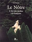 Le Nôtre - L'Art des Jardins à la Française