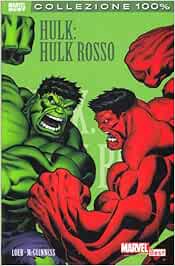 Hulk. Hulk rosso Loeb, Jeph, McGuinness, Ed, Cho, Frank, Plazzi, A