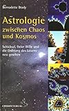 Astrologie zwischen Kosmos und Chaos: Schicksal, freier Wille und die Ordnung des Lebens neu gesehen (Standardwerke der Astrologie) by 