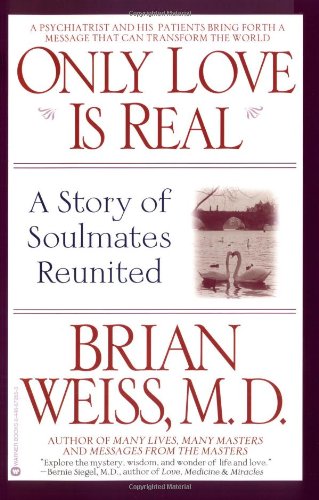 Only Love Is Real: A Story of Soulmates Reunited