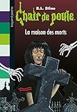 Chair de poule , Tome 06: La maison des morts