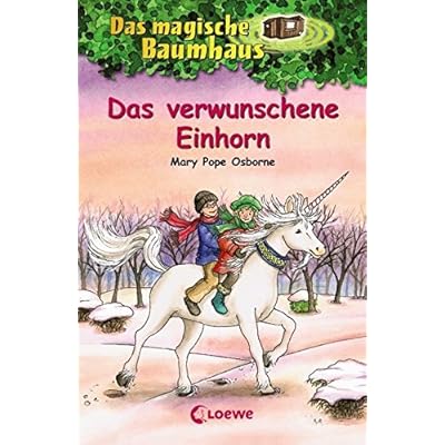 Das magische Baumhaus – Das verwunschene Einhorn: Band 34 Das magische Baumhaus – Das verwunschene Einhorn: Band 34
