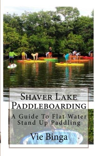 Shaver Lake Paddleboarding: A Guide To Flat Water Stand Up Paddling